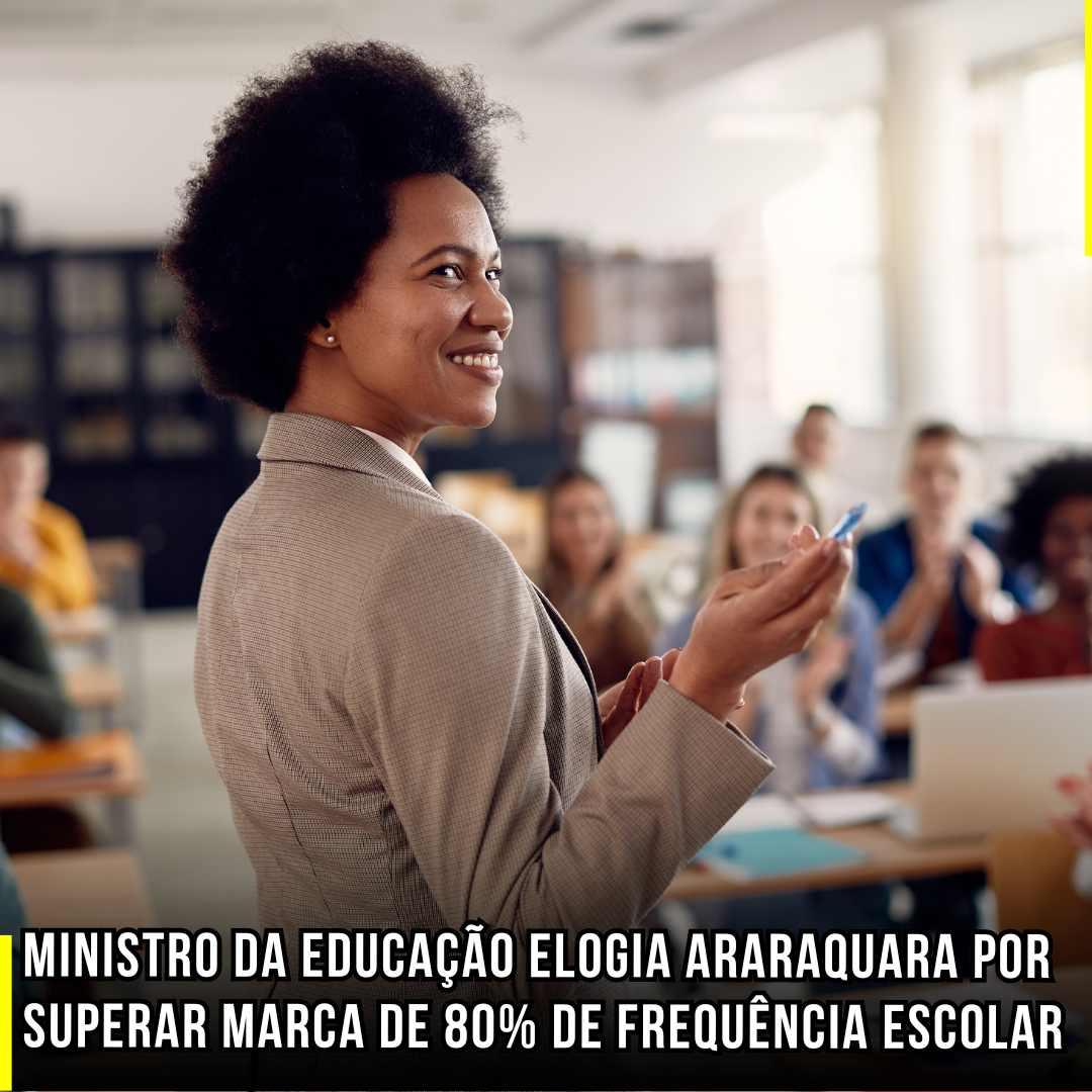 Ministro da Educação Elogia Araraquara por Superar Marca de 80% de Frequência Escolar