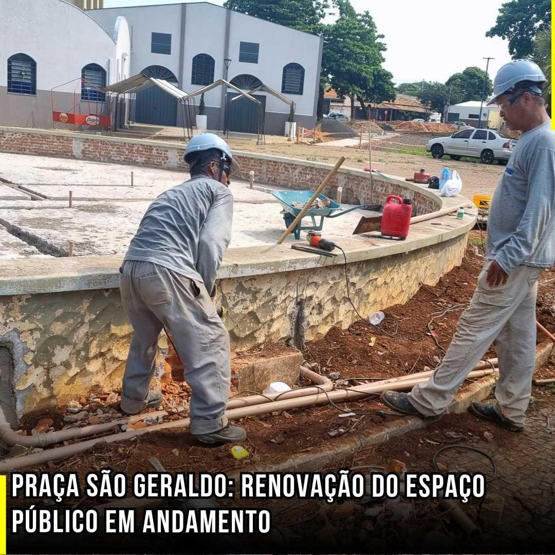 Praça São Geraldo: Renovação do Espaço Público em Andamento