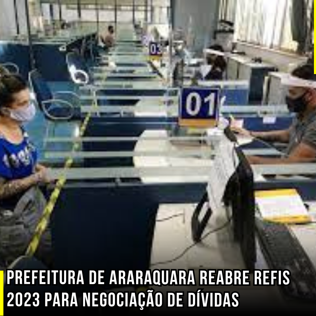 Prefeitura de Araraquara reabre Refis 2023 para negociação de Dívidas