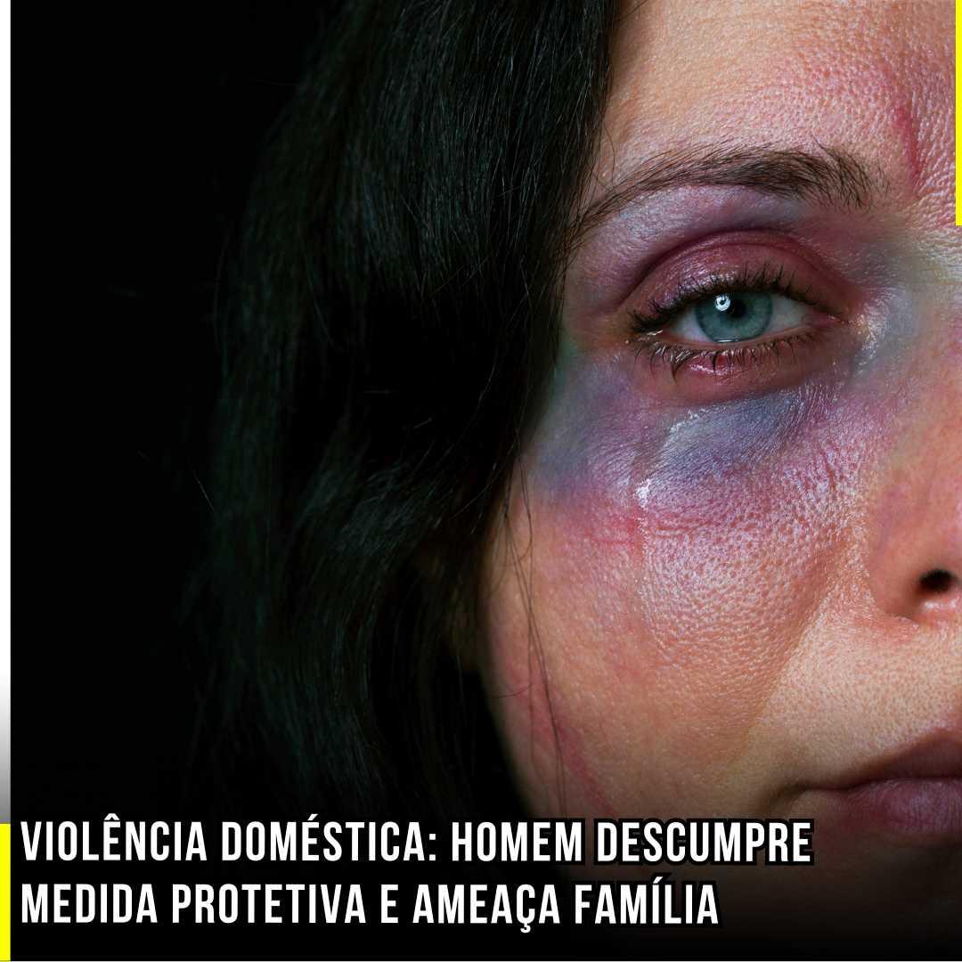 Violência Doméstica: Homem descumpre medida protetiva e ameaça Família
