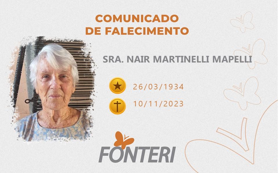 Comunicamos o falecimento da Sra. Nair Matinelli Mapelli