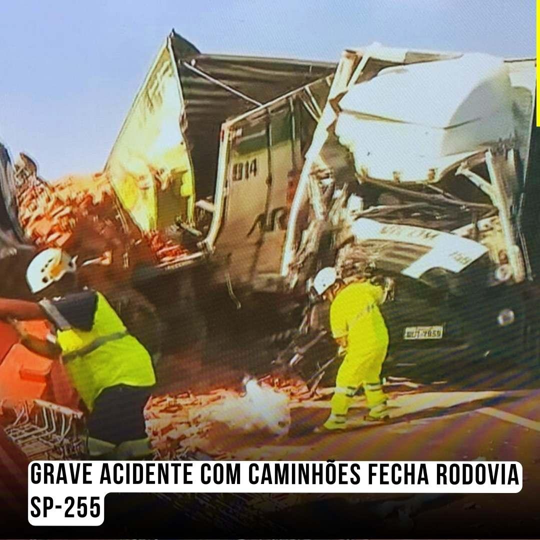 Grave Acidente com Caminhões Fecha Rodovia SP-255