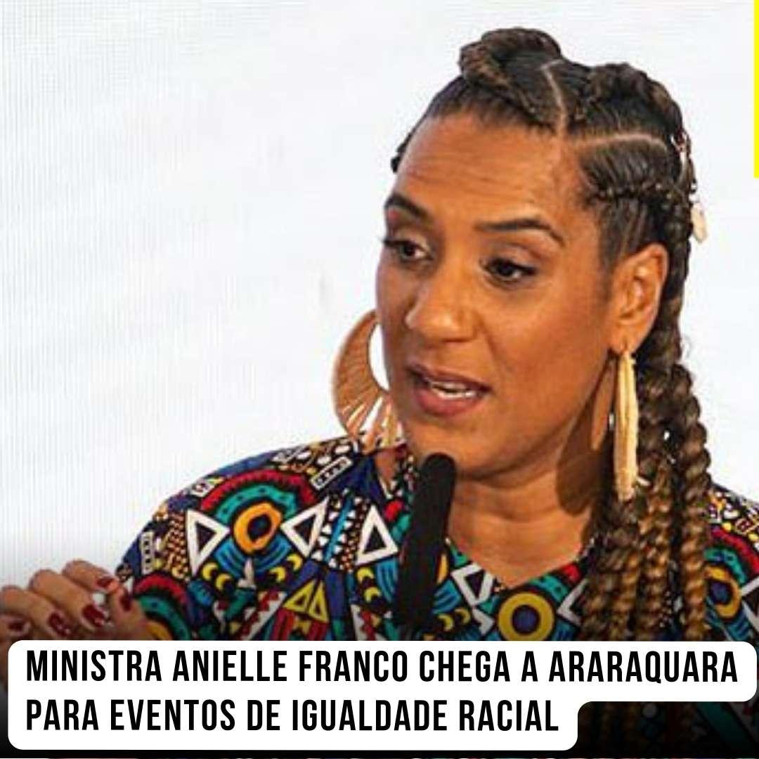 Ministra Anielle Franco Chega a Araraquara para Eventos de Igualdade Racial