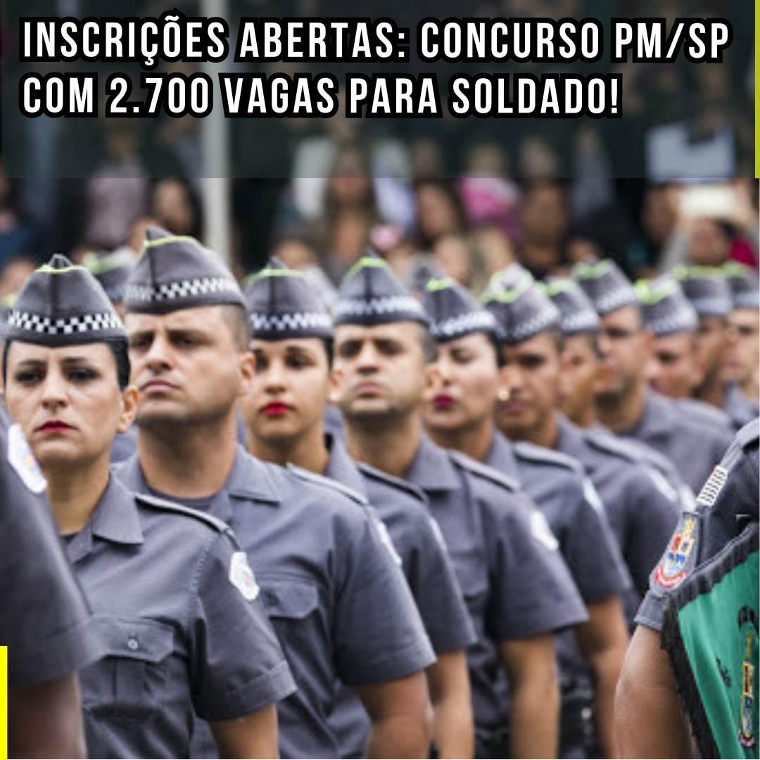 Inscrições Abertas: Concurso PM/SP com 2.700 Vagas para Soldado!