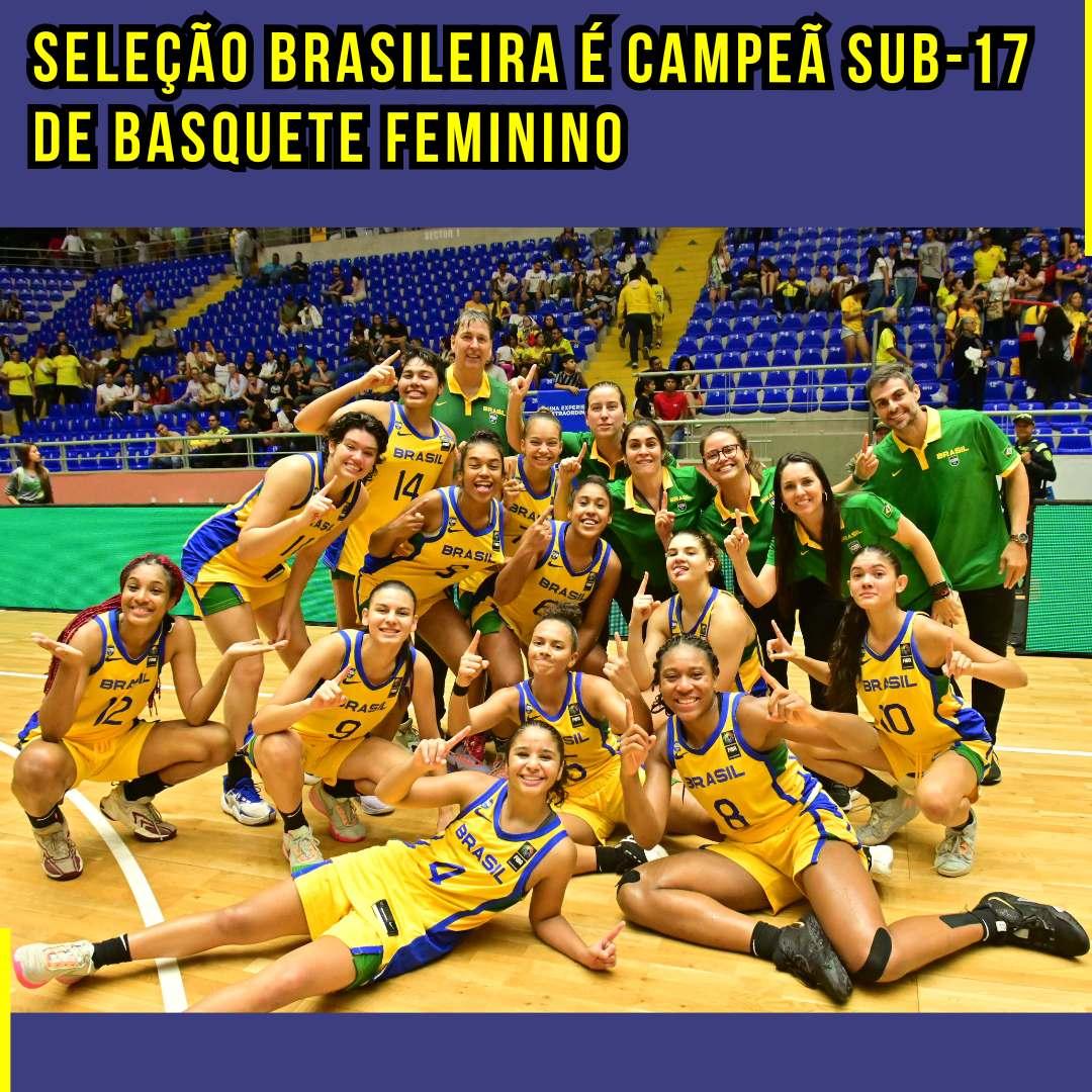 Seleção Brasileira é Campeã Sub-17 de Basquete Feminino