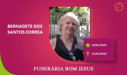 A Funerária Bom Jesus comunica o falecimento da Sra. BERNADETE DOS SANTOS CORREA
