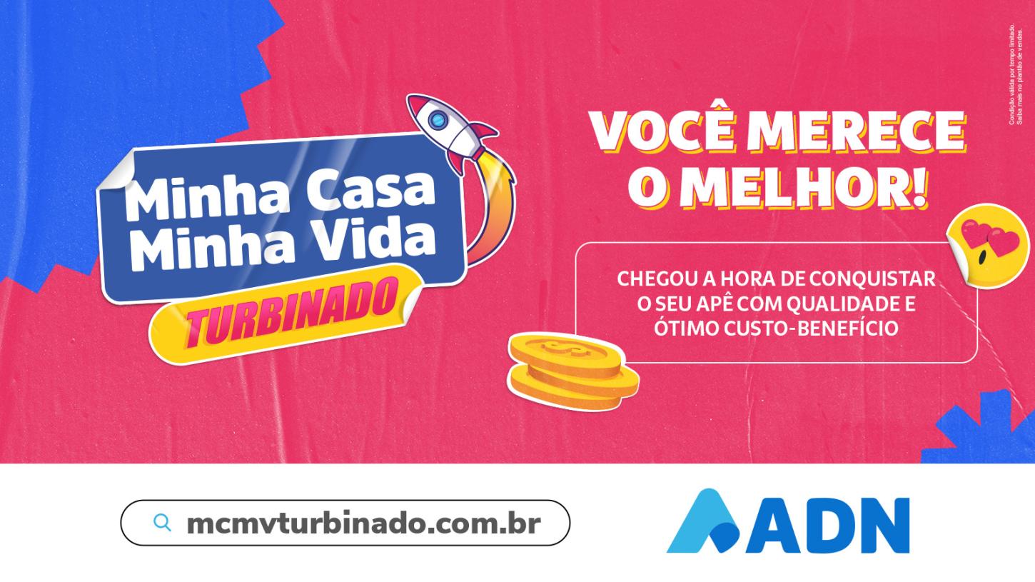 ADN Construtora lança campanha Minha Casa Minha Vida Turbinado
