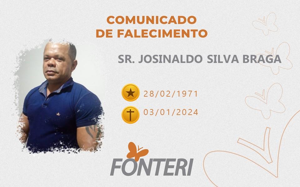 Comuncamos o falecimento do Sr. Josinaldo Silva Braga