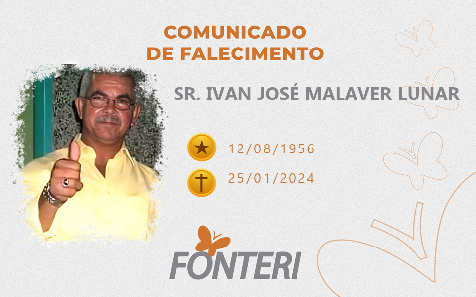 Comunicamos o falecimento do Sr. Ivan José Malaver Lunar