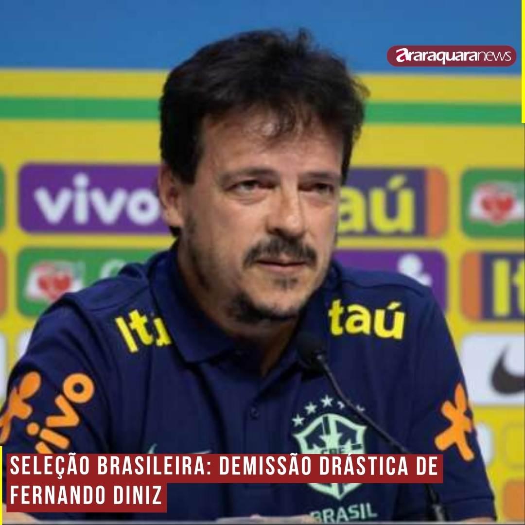 Seleção Brasileira: Demissão Drástica de Fernando Diniz