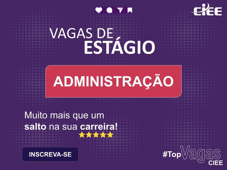 VAGA DE ESTÁGIO EM ADMINISTRAÇÃO