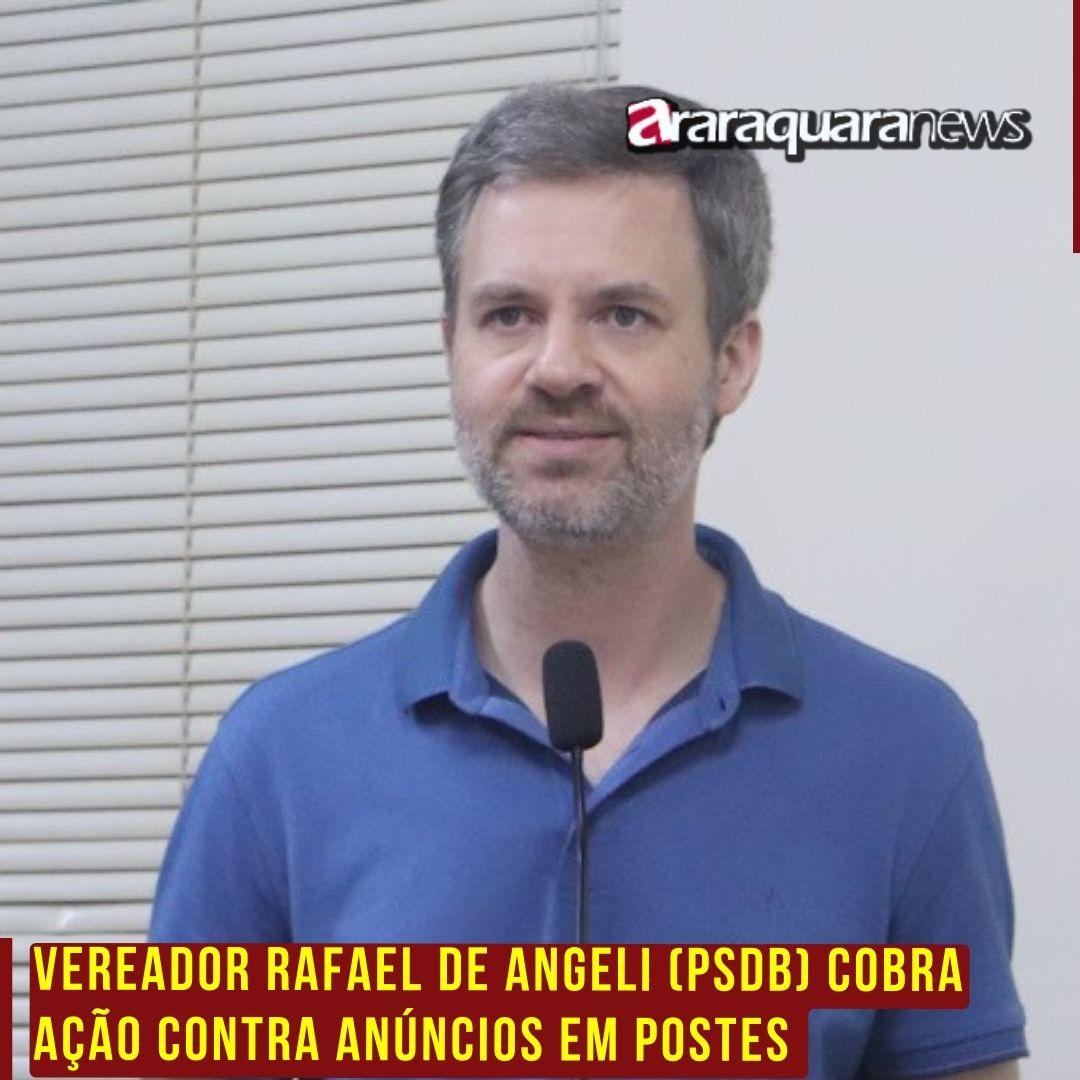 Vereador Rafael de Angeli (PSDB) cobra ação contra anúncios em postes