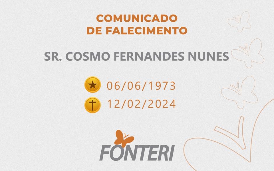 Comunicamos o falecimento do Sr. Cosmo Fernandes Nunes