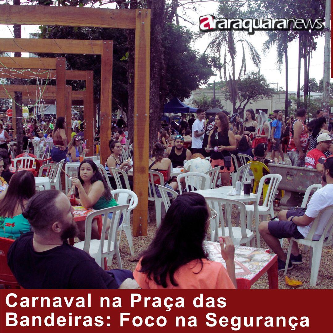 Carnaval na Praça das Bandeiras: Foco na Segurança dos Foliões