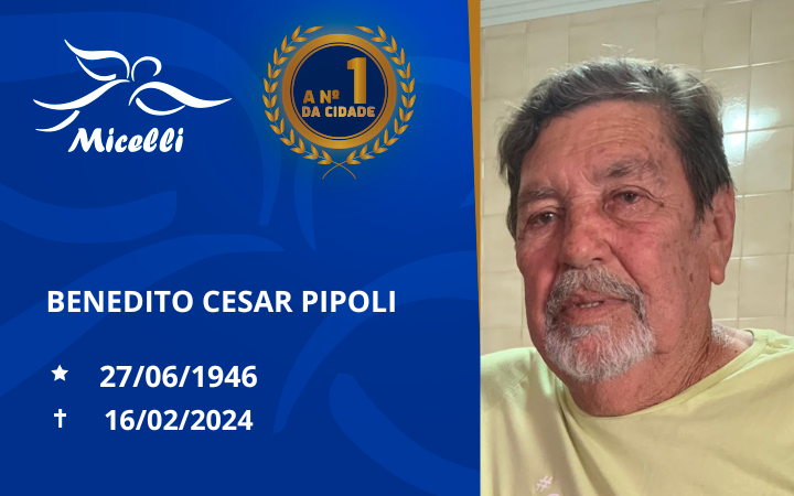O GRUPO MICELLI COMUNICA O FALECIMENTO DO SR. BENEDITO CESAR PIPOLI