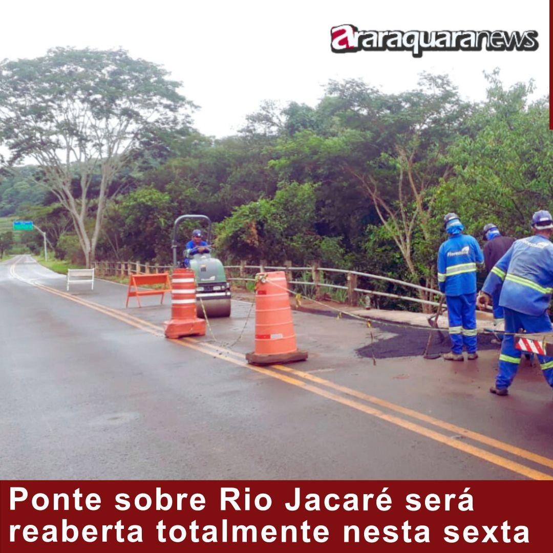 Ponte sobre Rio Jacaré será reaberta totalmente nesta sexta-feira