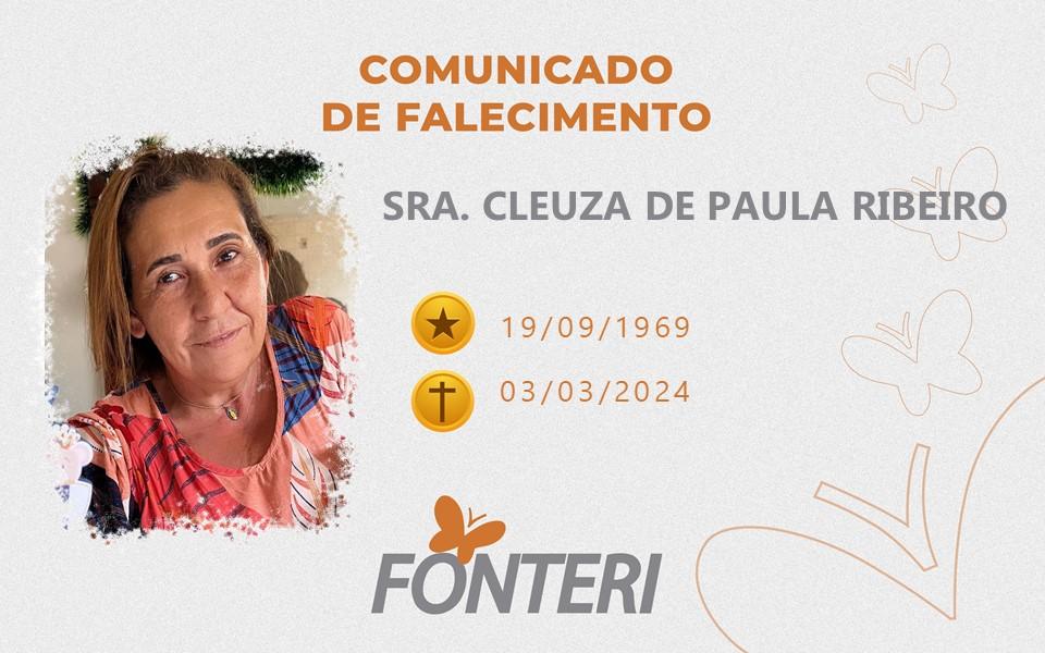 Comunicamos o falecimento da Sra. Cleuza De Paula Ribeiro