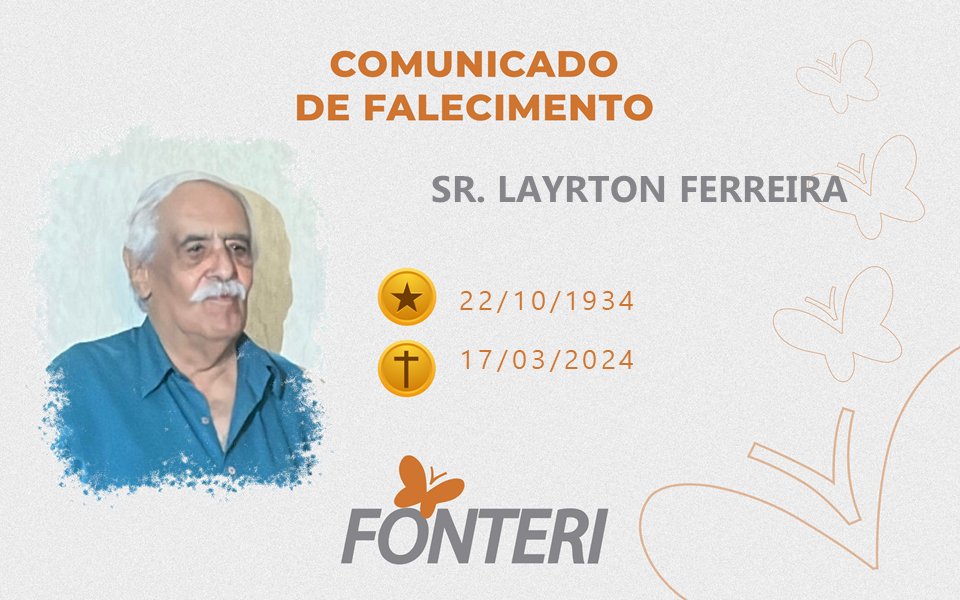 Comunicamos o falecimento do SR. LAYRTON FERREIRA
