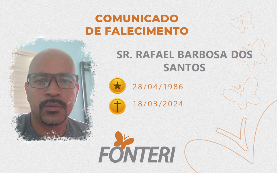 Comunicamos o falecimento do SR. RAFAEL BARBOSA DOS SANTOS