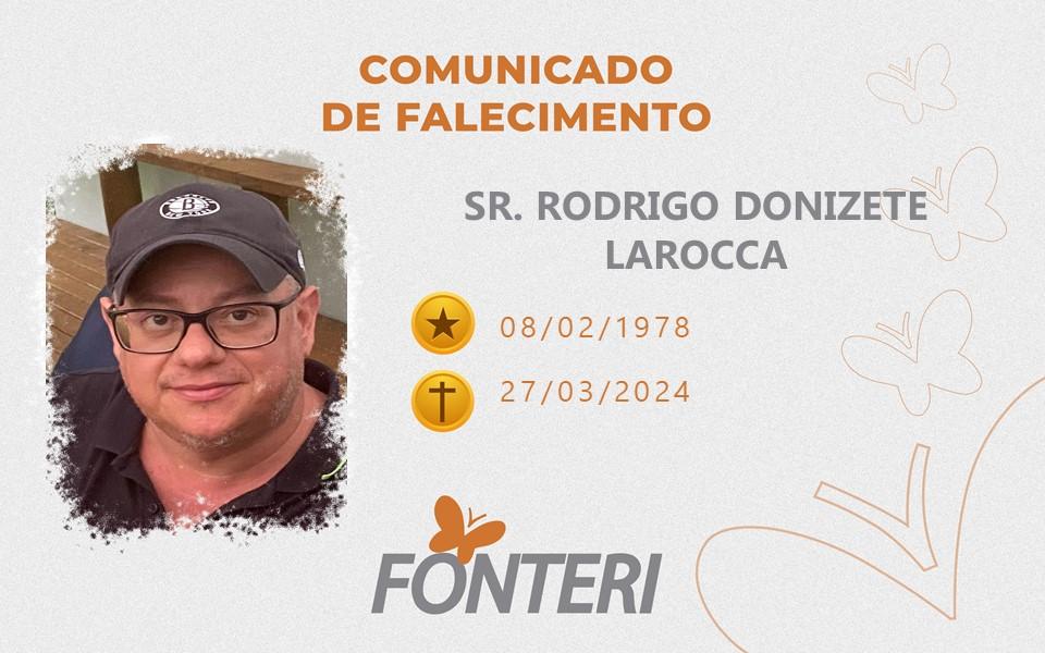 Comunicamos o falecimento do Sr. Rodrigo Donizete Larocca