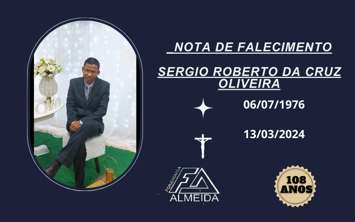 Comunicamos o Falecimento do SR. SERGIO ROBERTO DA CRUZ OLIVEIRA