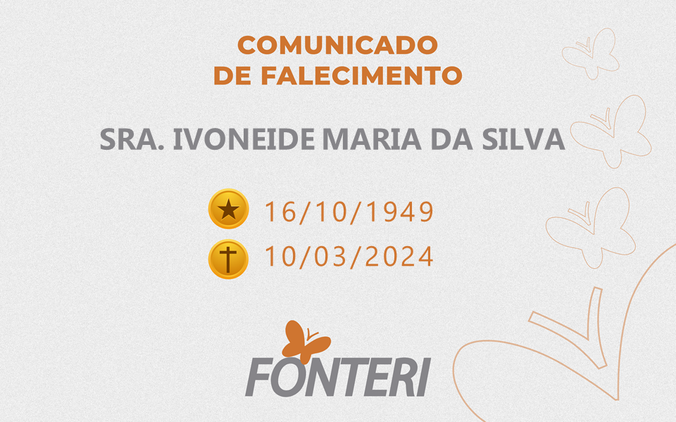 Comunicamos o falecimento do Sra. Ivoneide Maria Da Silva