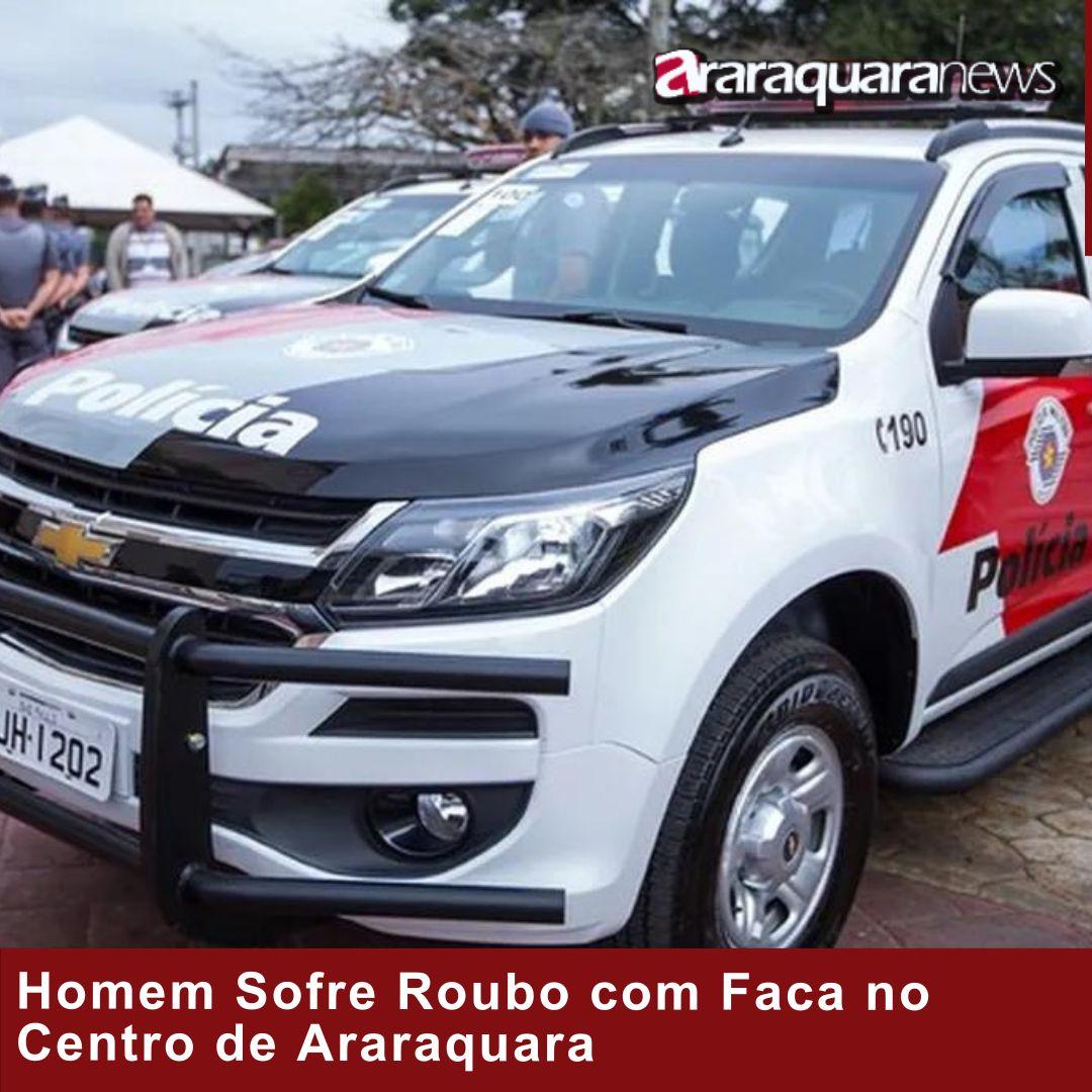 Homem Sofre Roubo com Faca no Centro de Araraquara