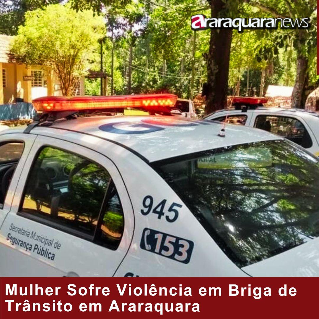 Mulher Sofre Violência em Briga de Trânsito em Araraquara