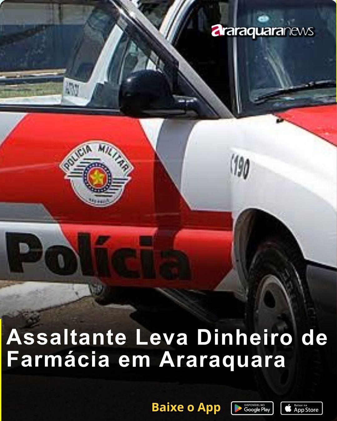 Assaltante Leva Dinheiro de Farmácia em Araraquara