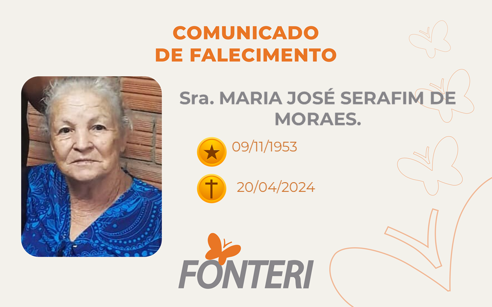 Comunicamos o falecimento da Sra. Maria José Serafim de Moraes