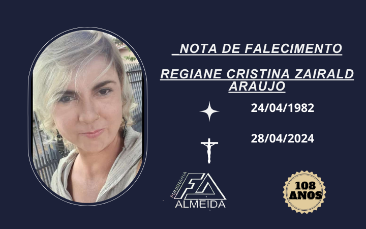 COMUNICAMOS O FALECIMENTO DA SRA. REGIANE CRISTINA ZAIRALD ARAUJO