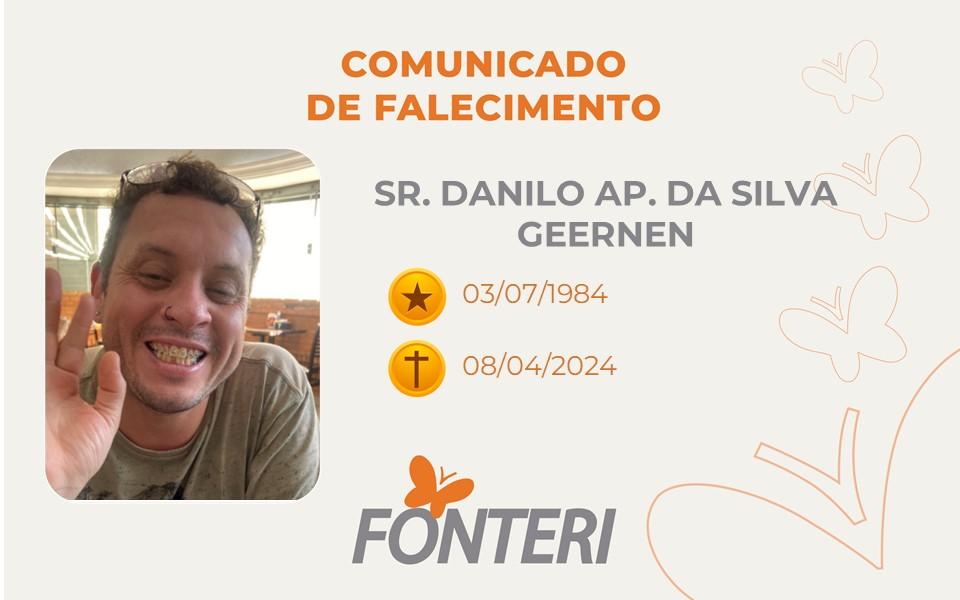 Comunicamos o falecimento do Sr. DANILO DA SILVA GEERNEN
