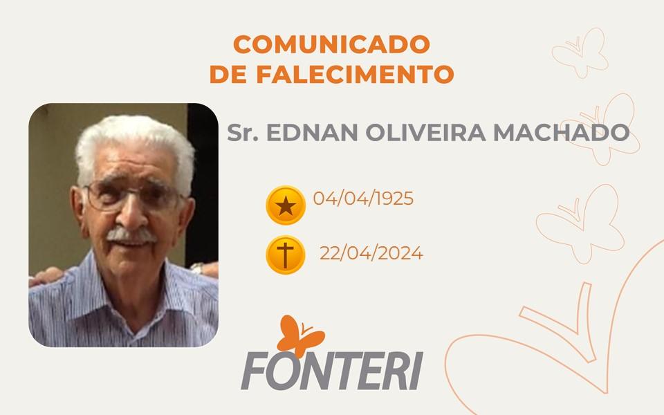 Comunicamos o falecimento do Sr. Ednan Oliveira Machado