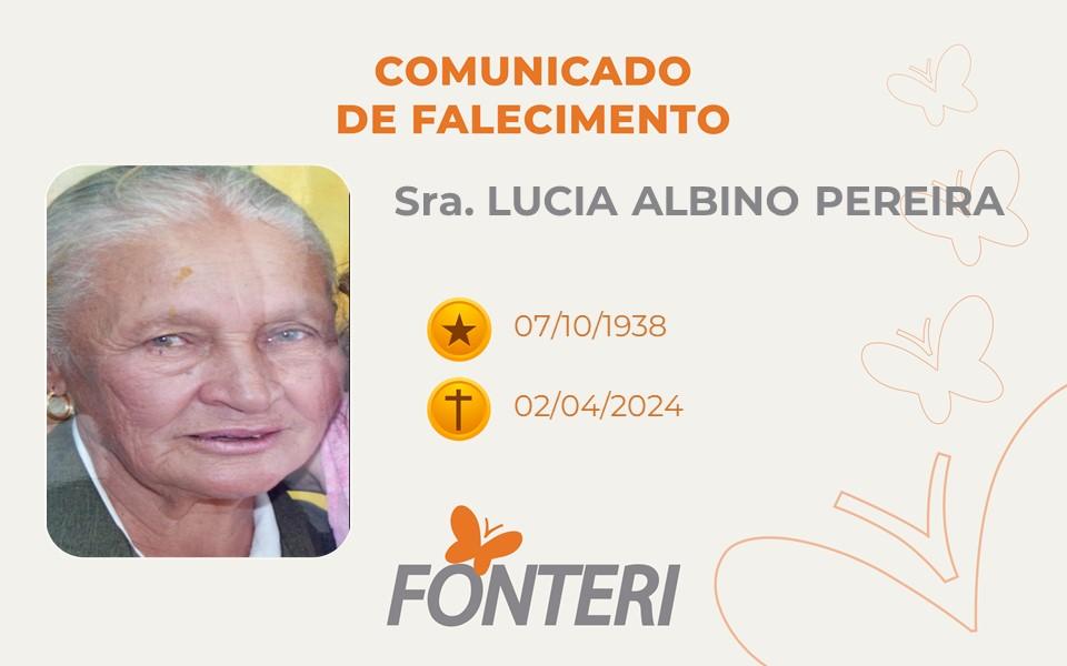 Comunicamos o falecimento da Sra. LUCIA ALBINO PEREIRA