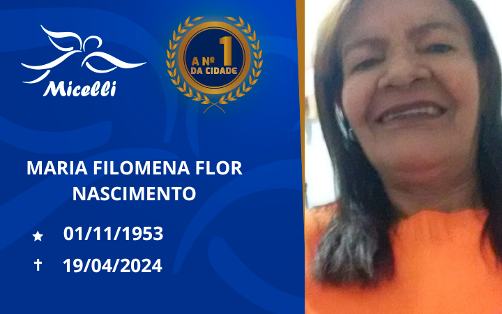 O GRUPO MICELLI COMUNICA O FALECIMENTO DA SRA. MARIA FILOMENA FLOR NASCIMENTO