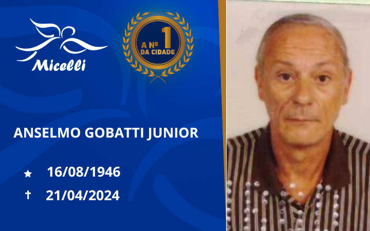 O GRUPO MICELLI COMUNICA O FALECIMENTO DO SR. ANSELMO GOBATTI JUNIOR