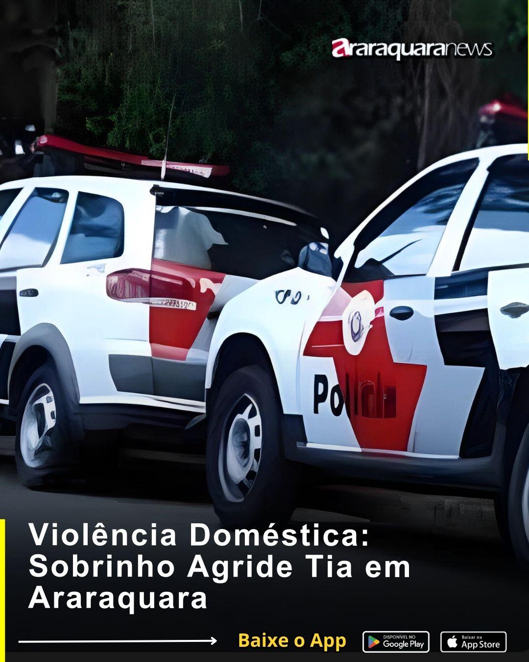 Violência Doméstica: Sobrinho Agride Tia em Araraquara