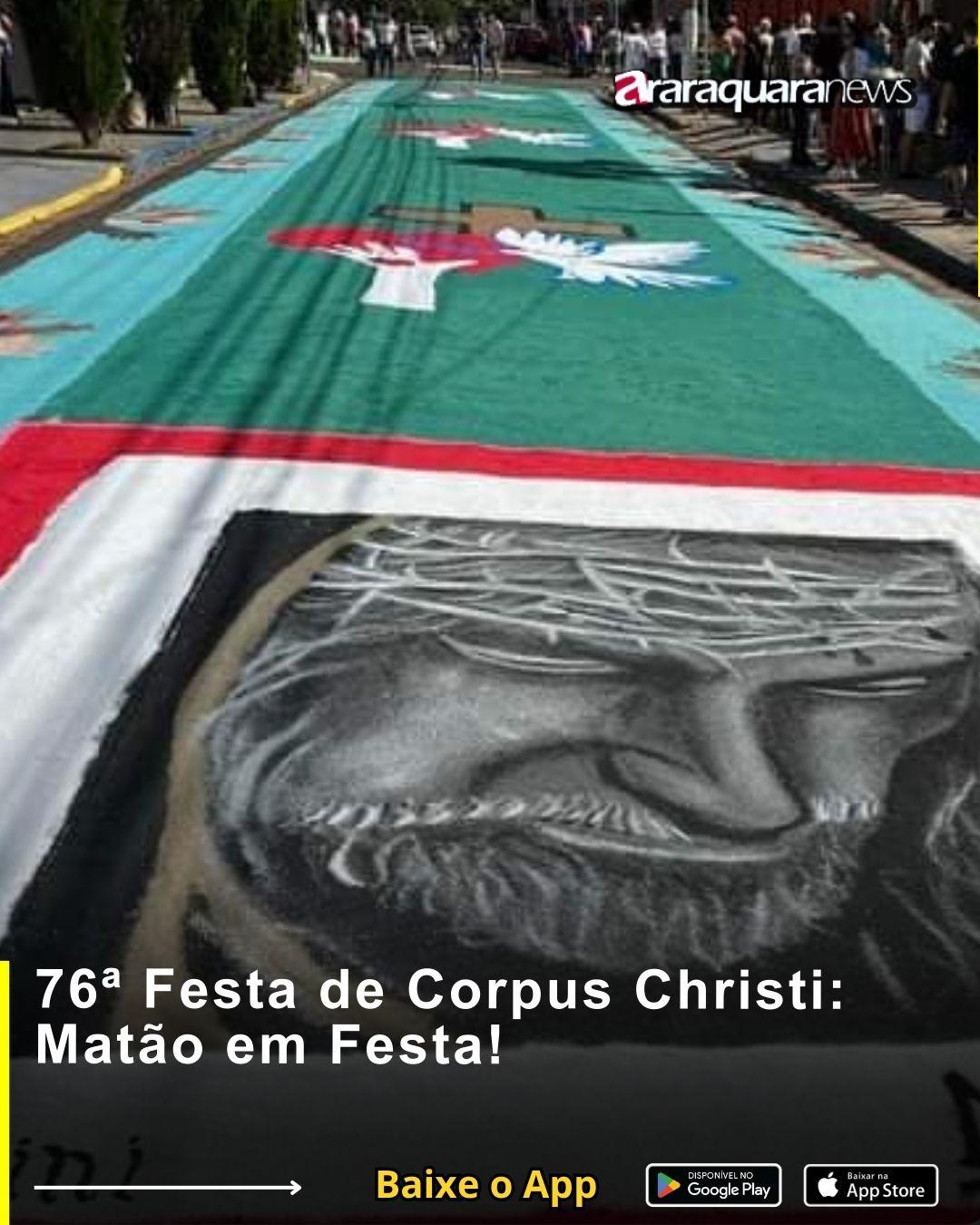 76ª Festa de Corpus Christi: Matão em Festa!