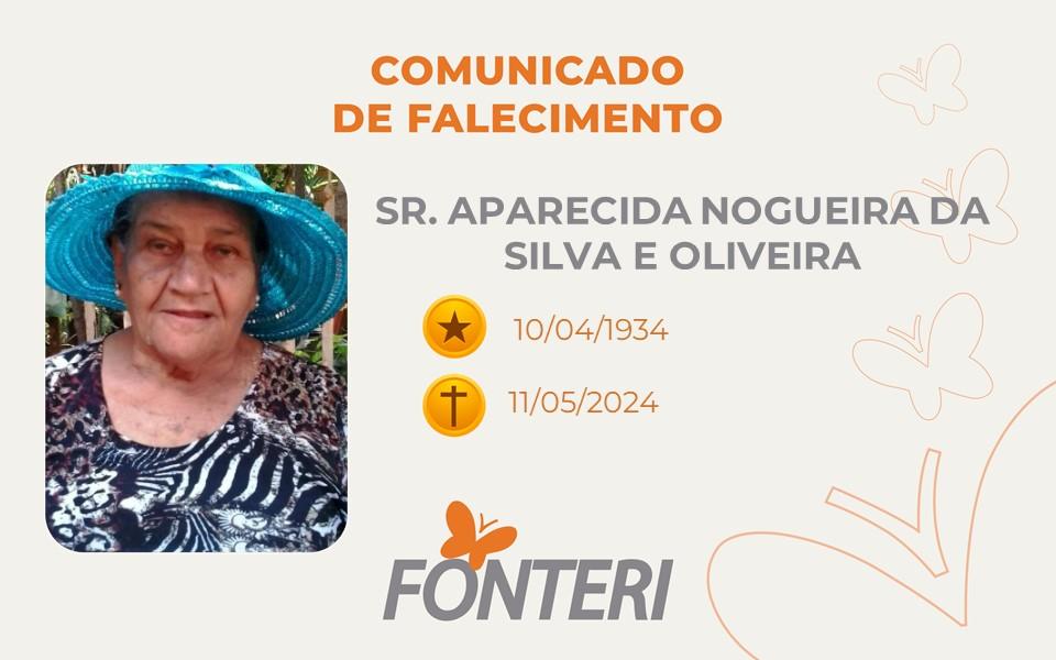 Comunicamos o falecimento da Sra. APARECIDA NOGUEIRA DA SILVA E OLIVEIRA