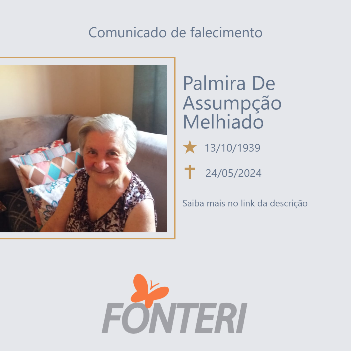 Comunicamos o falecimento da Sra. PALMIRA DE ASSUMPÇÃO MELHIADO