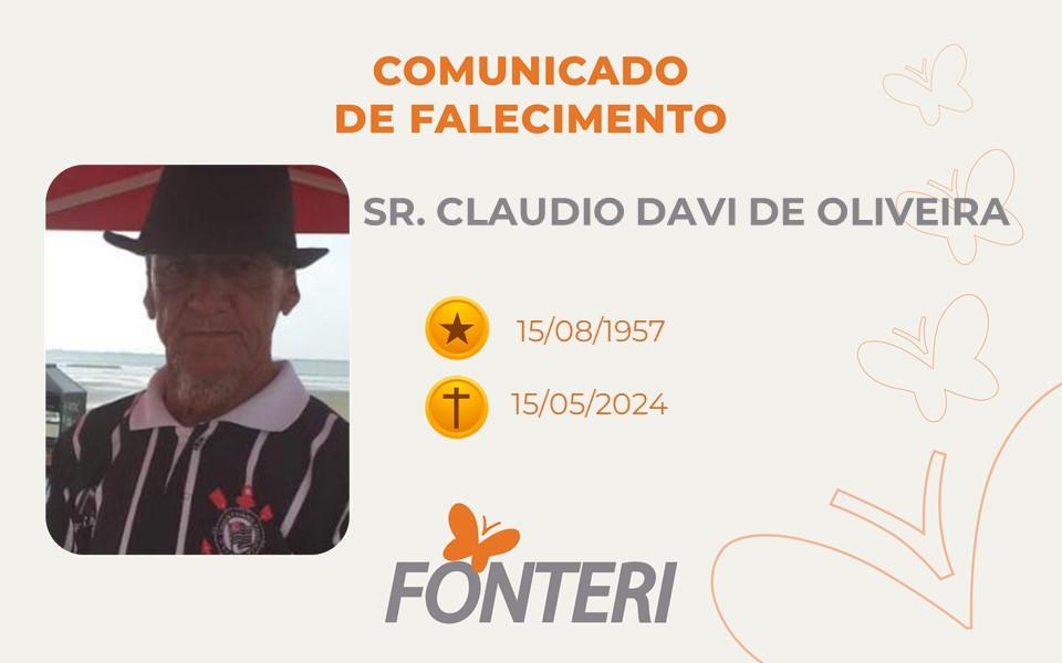 Comunicamos o falecimento do Sr. CLAUDIO DAVI DE OLIVEIRA