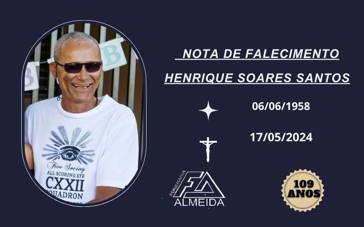 Comunicamos o Falecimento do Sr.  HENRIQUE SOARES SANTOS