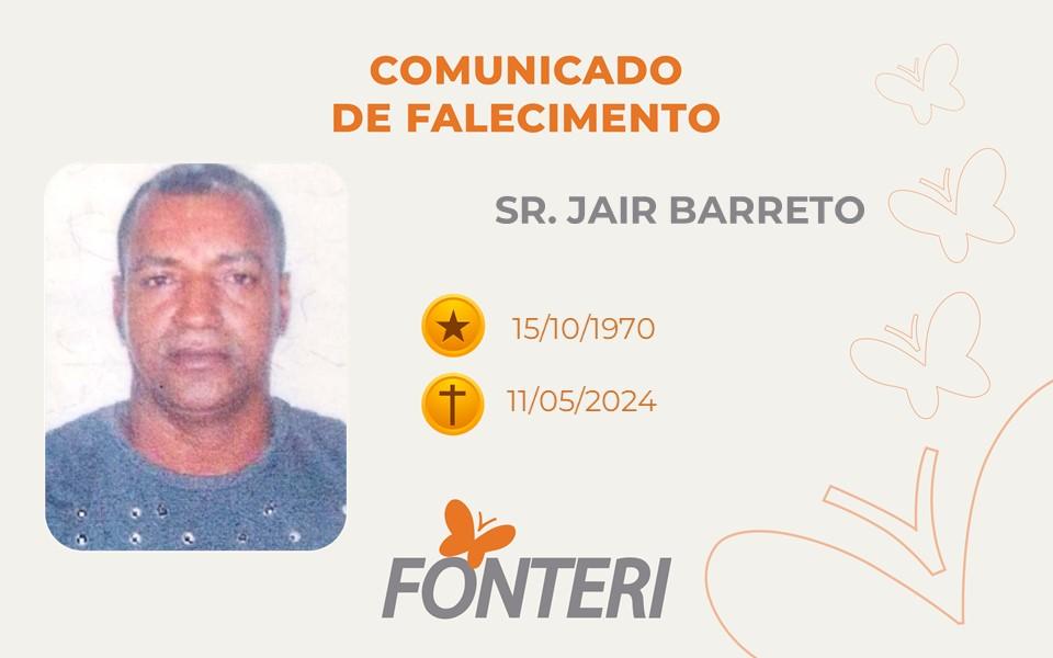 Comunicamos o falecimento do Sr. Jair Barreto