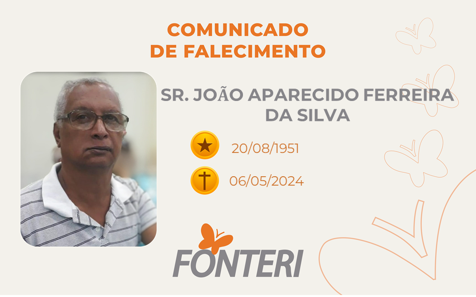 Comunicamos o falecimento do Sr. João Aparecido Ferreira da Silva