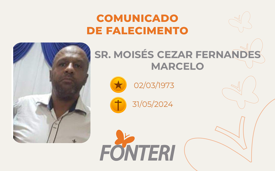 Comunicamos o falecimento do Sr. Moises Cezar Fernandes Marcelo