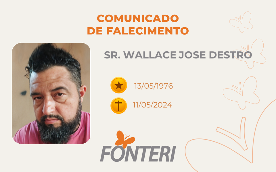 Comunicamos o falecimento do Sr.  Wallace Jose Destro.