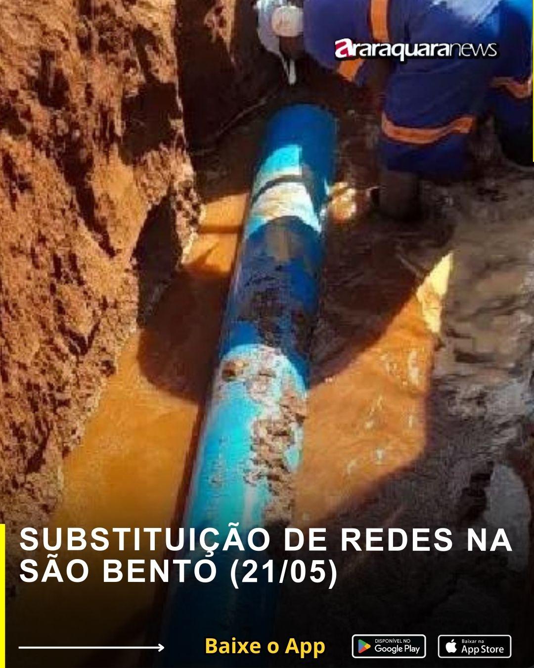 SUBSTITUIÇÃO DE REDES NA SÃO BENTO (21/05)