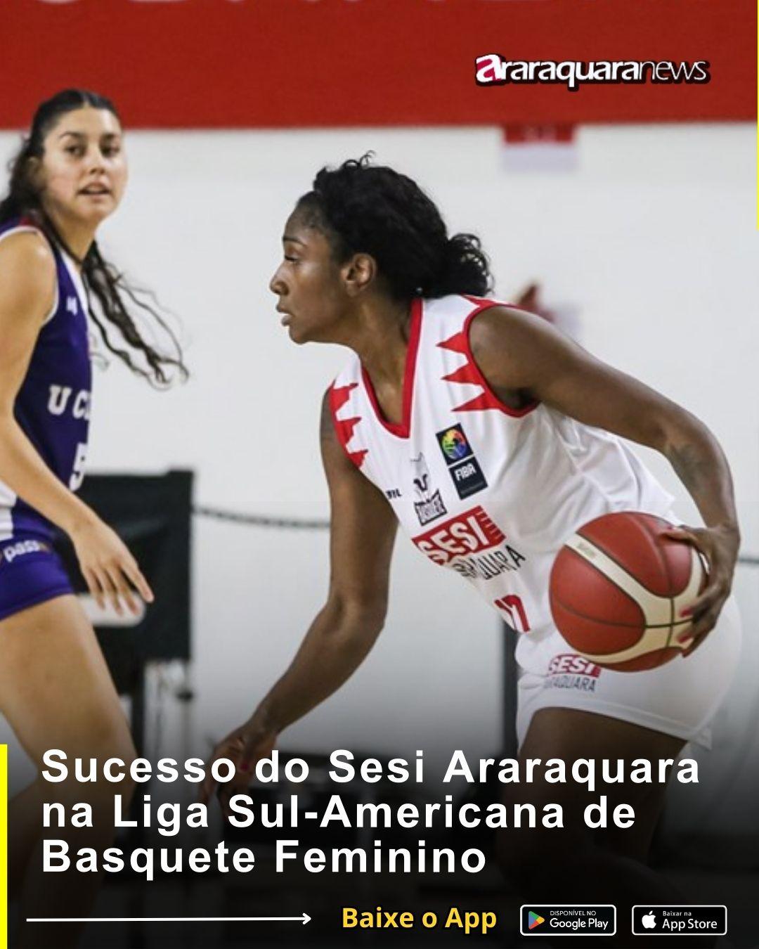 Sucesso do Sesi Araraquara na Liga Sul-Americana de Basquete Feminino