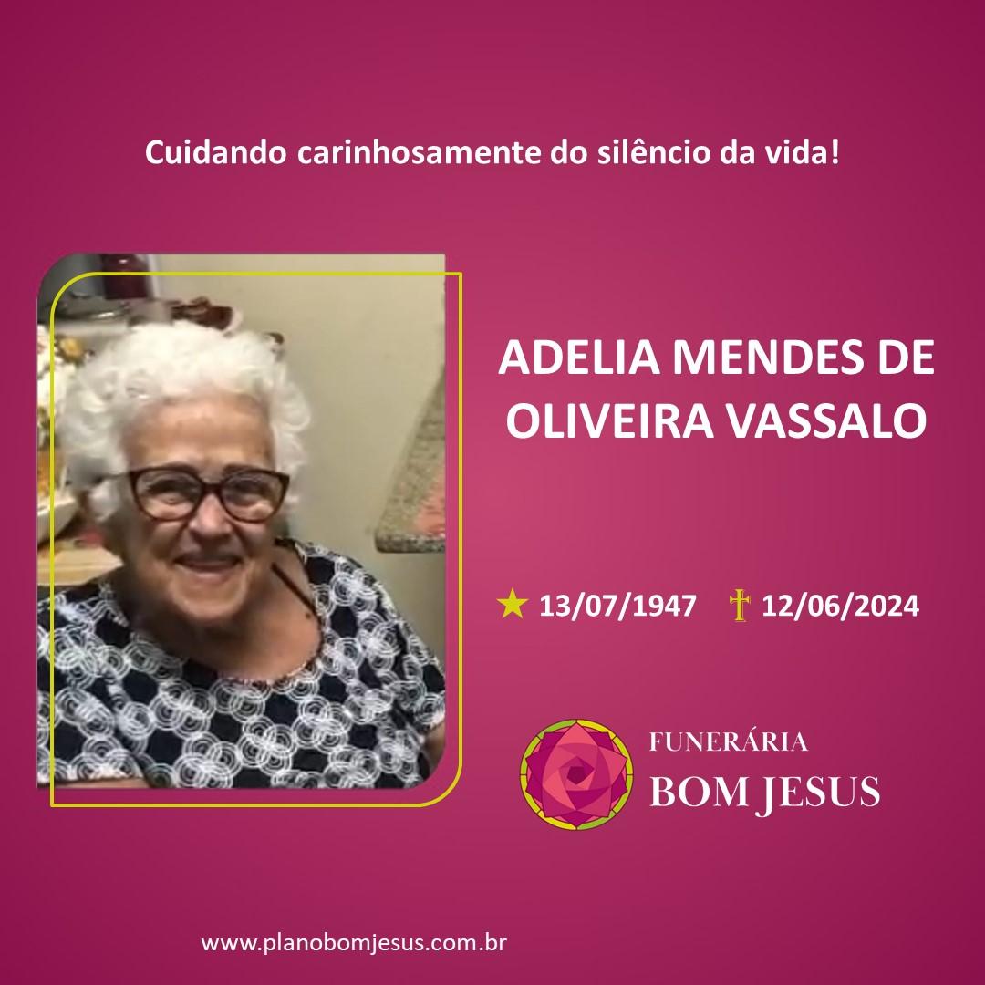 A Funerária Bom Jesus comunica o falecimento da SRA ADELIA MENDES DE OLIVEIRA VASSALO.