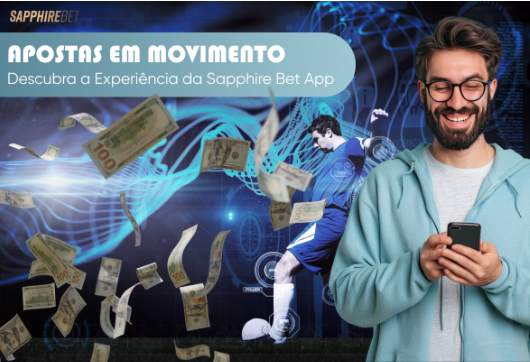 Apostas em Movimento: Descubra a Experiência da Sapphire Bet App